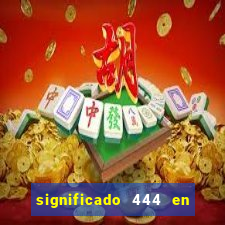 significado 444 en lo espiritual