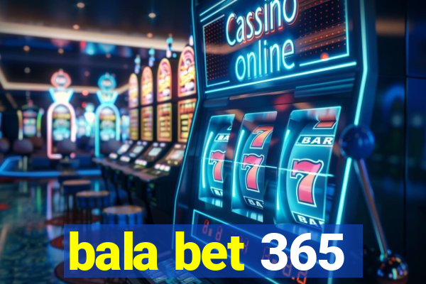 bala bet 365