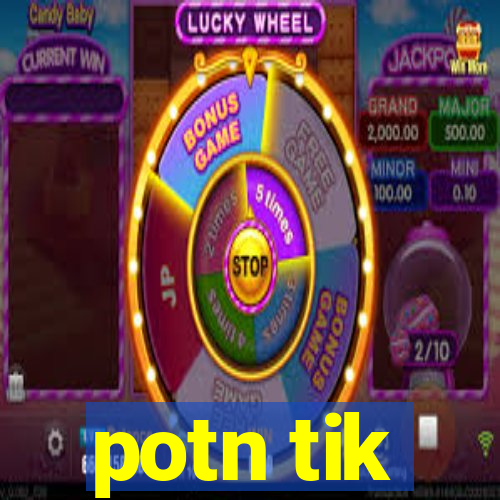 potn tik