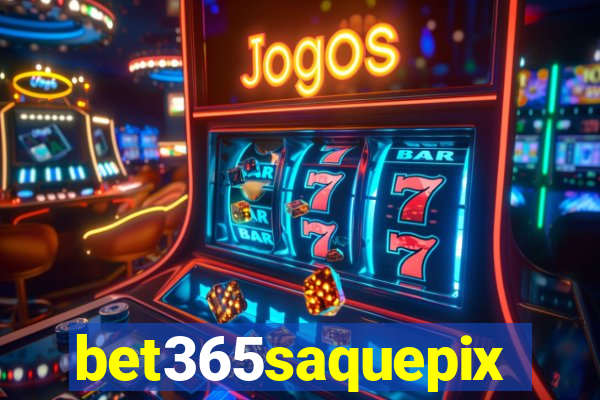 bet365saquepix