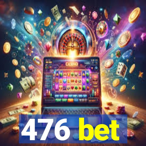 476 bet