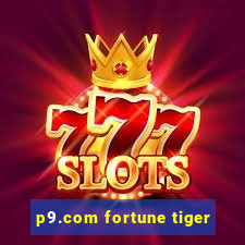 p9.com fortune tiger