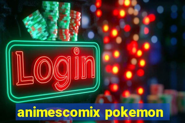 animescomix pokemon