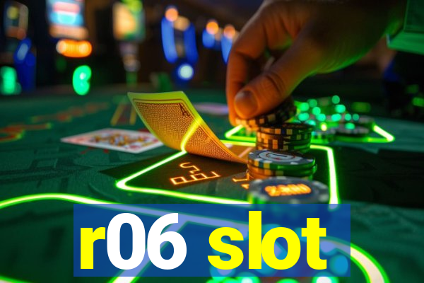 r06 slot