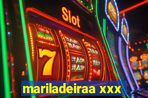 mariladeiraa xxx