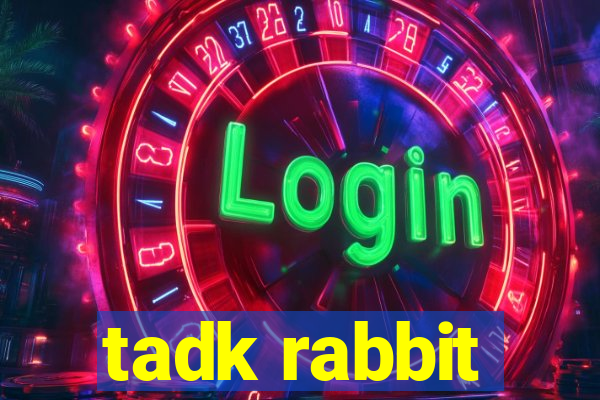 tadk rabbit