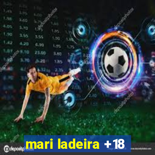 mari ladeira +18