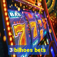 3 bilhoes bets