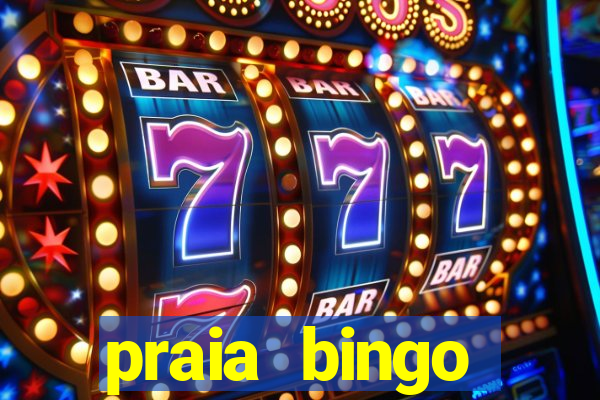 praia bingo dinheiro infinito 2022