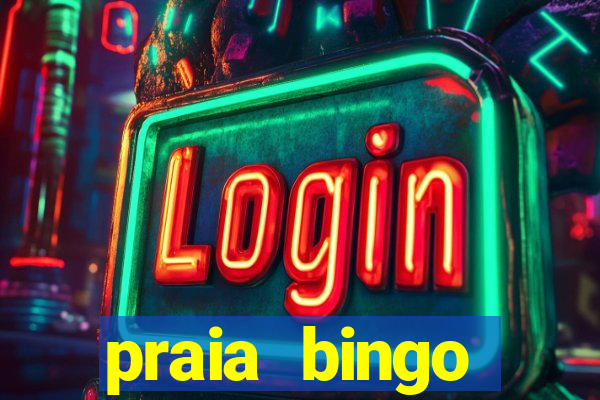 praia bingo dinheiro infinito 2022