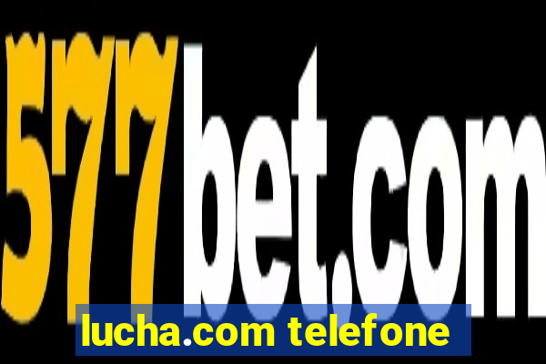 lucha.com telefone