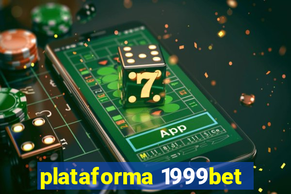 plataforma 1999bet