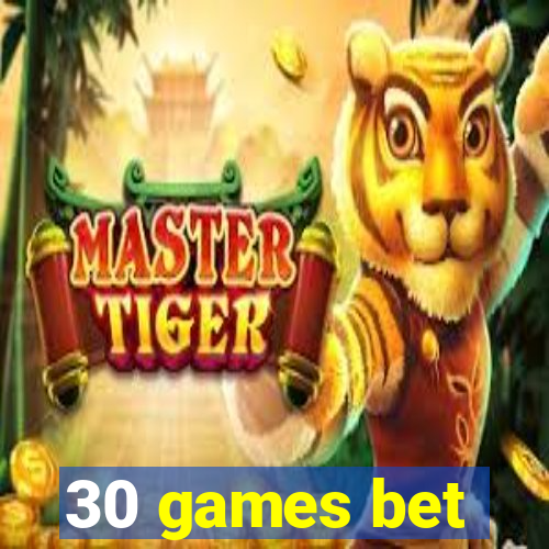 30 games bet