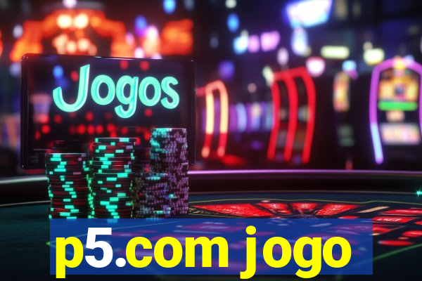 p5.com jogo