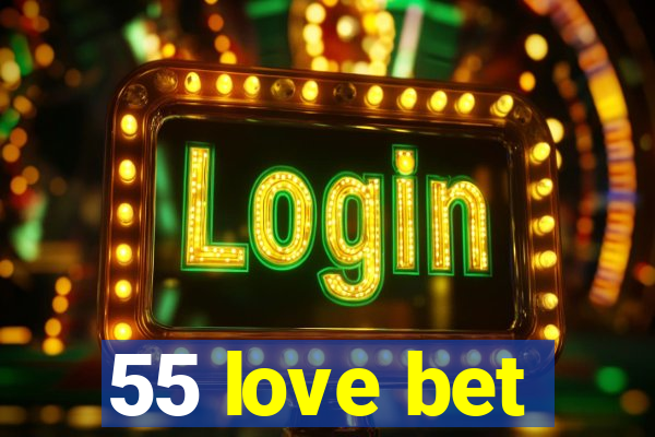 55 love bet