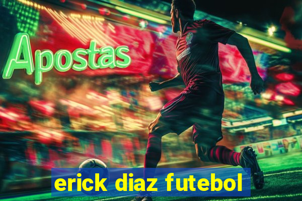 erick diaz futebol