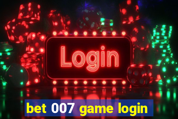 bet 007 game login