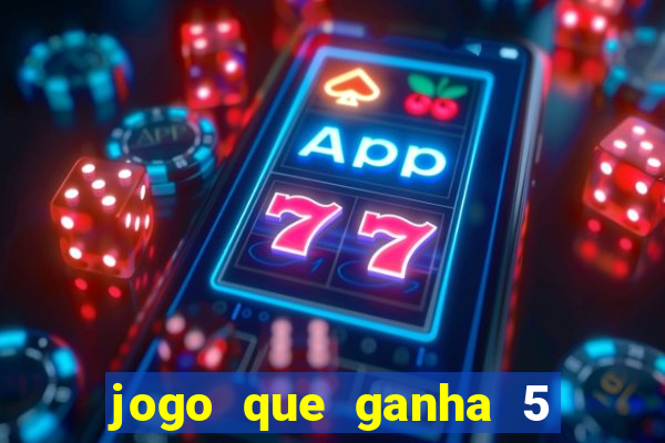 jogo que ganha 5 reais no cadastro