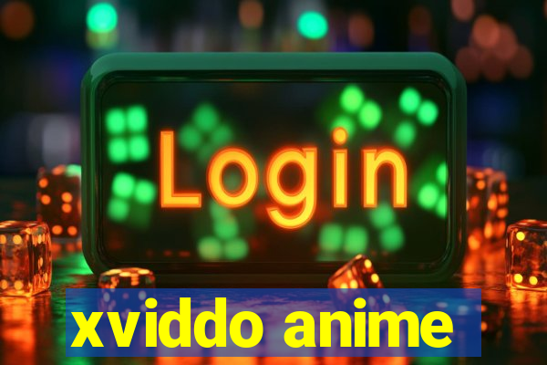 xviddo anime