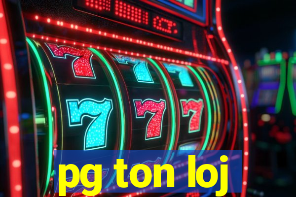 pg ton loj