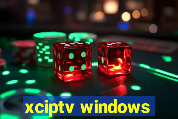 xciptv windows