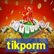 tikporm