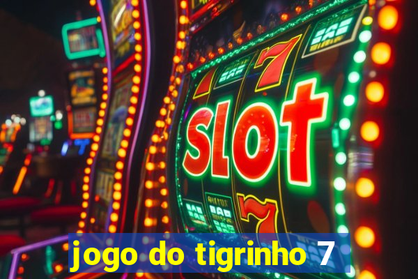 jogo do tigrinho 7