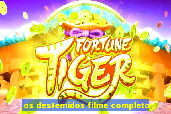 os destemidos filme completo