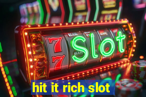 hit it rich slot