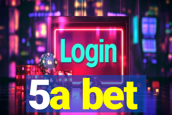 5a bet