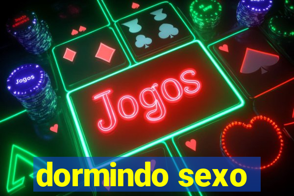 dormindo sexo