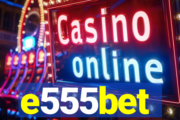 e555bet