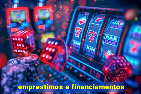 emprestimos e financiamentos