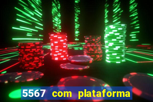 5567 com plataforma de jogos