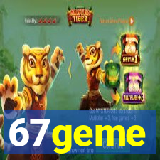 67geme