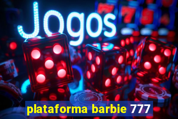 plataforma barbie 777