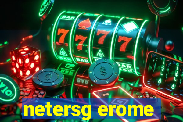 netersg erome