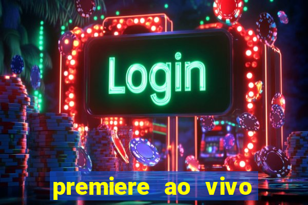 premiere ao vivo gratis fluminense