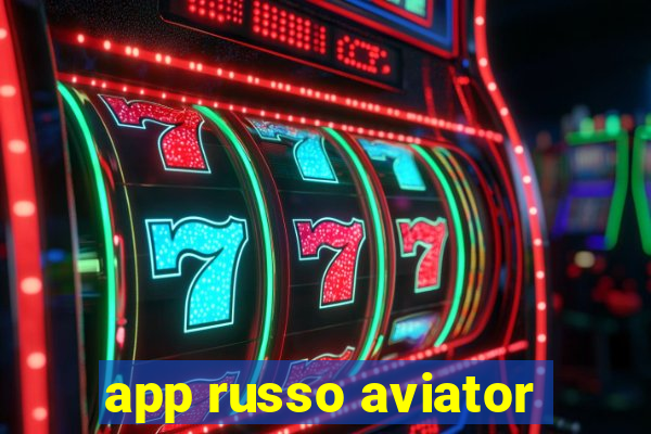 app russo aviator