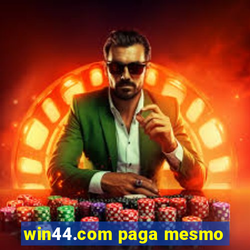 win44.com paga mesmo