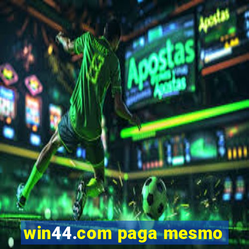 win44.com paga mesmo