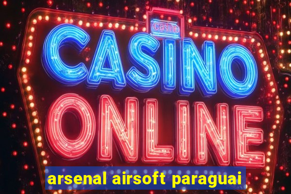 arsenal airsoft paraguai