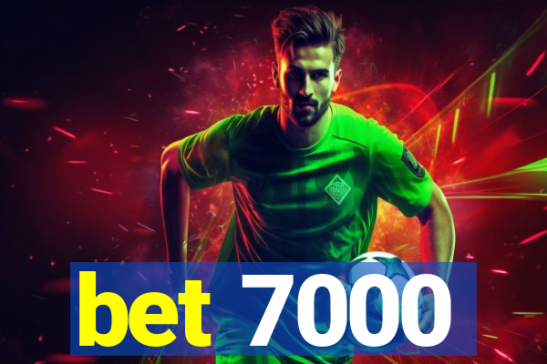 bet 7000