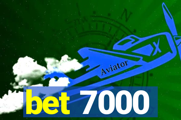 bet 7000