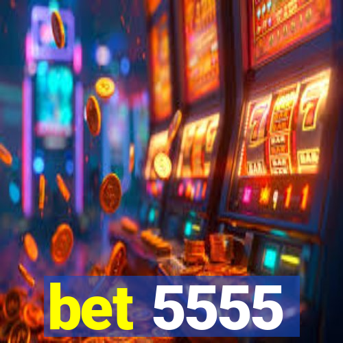 bet 5555