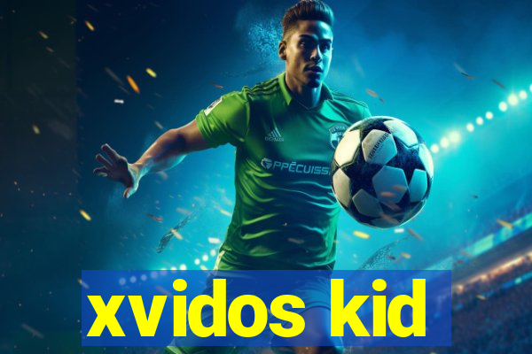 xvidos kid