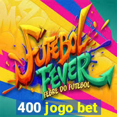 400 jogo bet