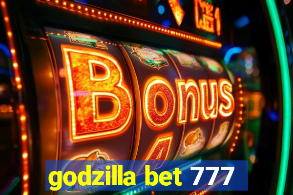 godzilla bet 777