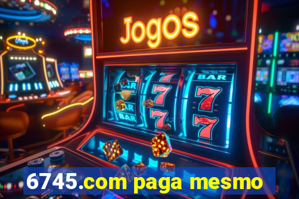 6745.com paga mesmo