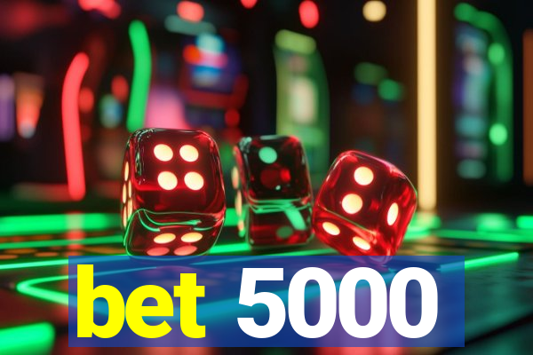 bet 5000